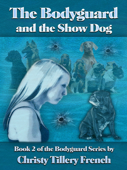 Title details for The Bodyguard and the Show Dog by Christy Tillery French - Available